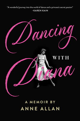 Dancing with Diana: A Memoir by Anne Allan - Allan, Anne