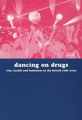 Dancing with Drugs: Risk, Health and Hedonism in the British Club Scene - Free Association Books, Free Association Books