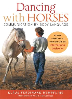 Dancing with Horses: Communication by Body Language - Hempfling, Klaus Ferdinand, and McCormack, Kristina (Translated by)