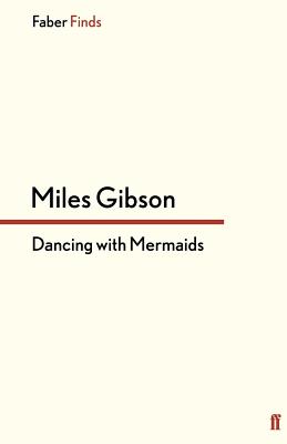 Dancing with Mermaids - Gibson, Miles