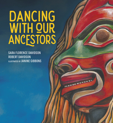 Dancing with Our Ancestors: Volume 4 - Davidson, Sara Florence, and Davidson, Robert, and Gibbons, Janine (Illustrator)