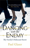 Dancing with the Enemy: My Family's Holocaust Secret