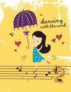 Dancing with the Wind: Cute Girl Dancing with the Wind Cover and Dot Graph Line Sketch Pages, Extra Large (8.5 X 11) Inches, 110 Pages, White Paper, Sketch, Draw and Paint
