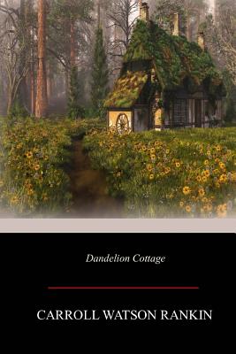 Dandelion Cottage - Rankin, Carroll Watson