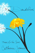 Dandelion: Memoir of a Free Spirit - James, Catherine