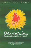 Dandelion: The Extraordinary Life of a Misfit