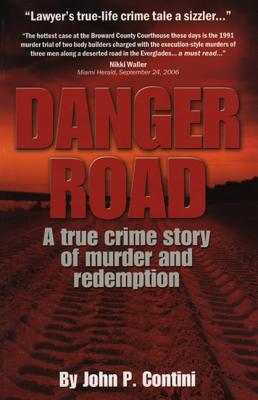 Danger Road: A True Crime Story of Murder and Redemption - Contini, John P