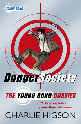 Danger Society: The Young Bond Dossier - Higson, Charlie