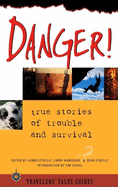 Danger: True Stories of Trouble and Survival
