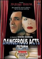 Dangerous Acts - Shemi Zarhin