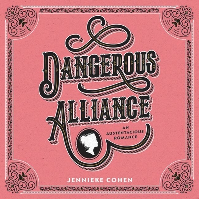 Dangerous Alliance: An Austentacious Romance: An Austentacious Romance - Cohen, Jennieke, and Sims, Morag (Read by)