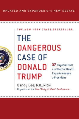 Dangerous Case of Donald Trump - Lee, Bandy X