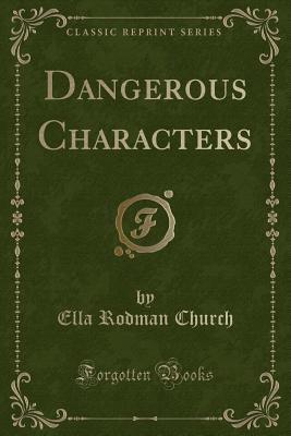 Dangerous Characters (Classic Reprint) - Church, Ella Rodman