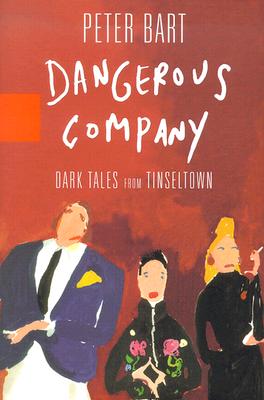 Dangerous Company: Dark Tales from Tinseltown - Bart, Peter