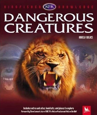 Dangerous Creatures - Wilkes, Angela, and Leonard, Steve (Foreword by)