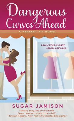 Dangerous Curves Ahead: A Perfect Fit Novel - Jamison, Sugar