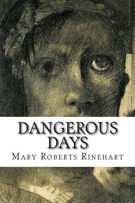 Dangerous Days - Rinehart, Mary Roberts