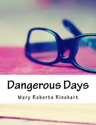 Dangerous Days - Rinehart, Mary Roberts