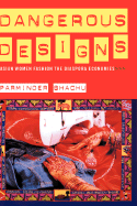 Dangerous Designs: Asian Women Fashion the Diaspora Economies