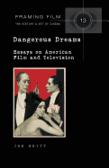 Dangerous Dreams: Essays on American Film and Television