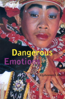 Dangerous Emotions - Lingis, Alphonso, Professor