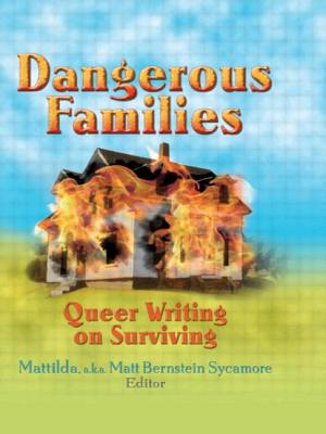 Dangerous Families: Queer Writing on Surviving - Sycamore, Matt Bernstein