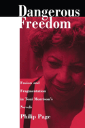 Dangerous Freedom: Fusion and Fragmentation in Toni Morrisona S Novels