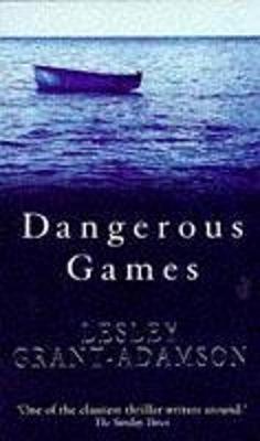 Dangerous Games - Grant-Adamson, Lesley