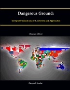 Dangerous Ground: The Spratly Islands and U.S. Interests and Approaches (Enlarged Edition)
