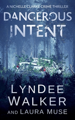 Dangerous Intent: A Nichelle Clarke Crime Thriller - Walker, LynDee, and Muse, Laura