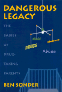 Dangerous Legacy: The Babies of Drug-Taking Parents
