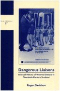 Dangerous Liaisons: A Social History of Venereal Disease in Twentieth-Century Scotland - Davidson, Roger, Professor