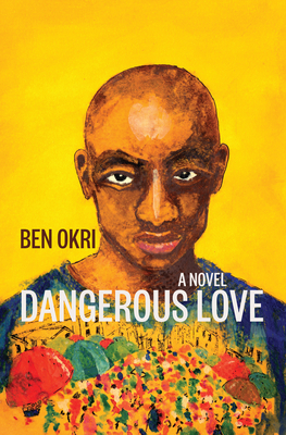 Dangerous Love - Okri, Ben