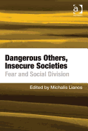 Dangerous Others, Insecure Societies: Fear and Social Division