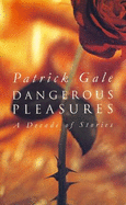 Dangerous Pleasures: A Decade of Stories