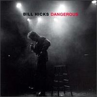 Dangerous - Bill Hicks