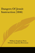 Dangers Of Jesuit Instruction (1846)