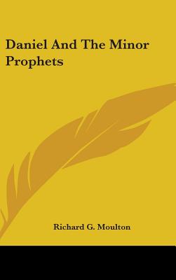 Daniel And The Minor Prophets - Moulton, Richard G (Editor)