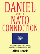 Daniel and the NATO Connection: A Biblical Exposition of Daniel and the Transformation of NATO