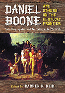 Daniel Boone and Others on the Kentucky Frontier: Autobiographies and Narratives, 1769-1795