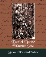 Daniel Boone Wilderness Scout - Stewart Edward White, Edward White