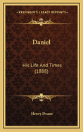 Daniel: His Life and Times (1888)