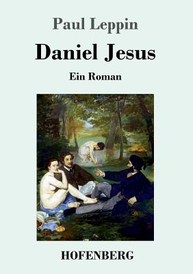 Daniel Jesus: Ein Roman - Leppin, Paul