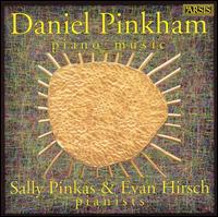 Daniel Pinkham: Piano Music - Evan Hirsch (piano); Sally Pinkas (piano)