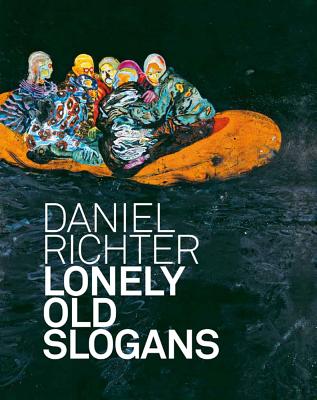 Daniel Richter: Lonely Old Slogans - Richter, Daniel, and Holm, Michael Juul (Editor), and Tojner, Poul Erik (Editor)