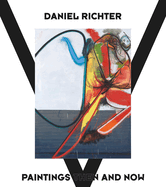 Daniel Richter: Paintings Then and Now