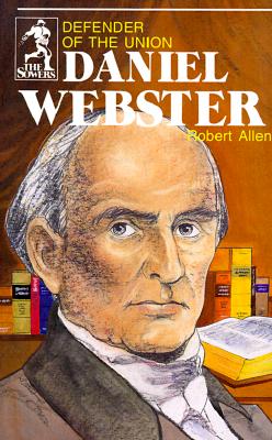 Daniel Webster (Sowers Series) - Allen, Robert, and Robert, Allen