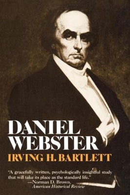 Daniel Webster - Bartlett, Irving H