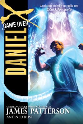 Daniel X: Game Over - Patterson, James, and Rust, Ned