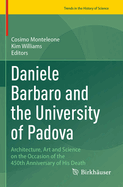 Daniele Barbaro and the University of Padova: Architecture, Art and Science on the Occasion of the 450th Anniversary of His Death